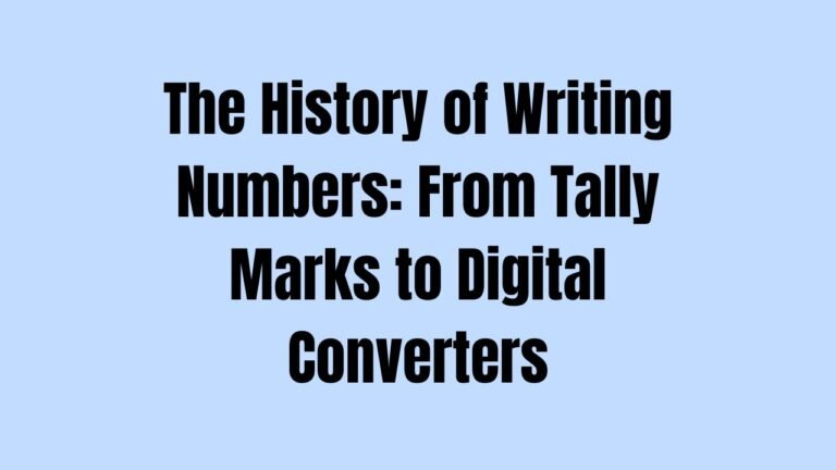 The History of Writing Numbers: From Tally Marks to Digital Converters